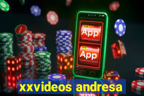 xxvideos andresa